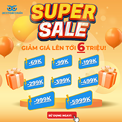 SUPER SALE - ĐẠI TIỆC GIẢM GIÁ LÊN ĐẾN 6 TRIỆU